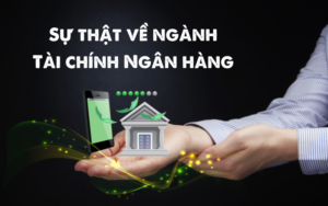 sự thật về ngành tài chính ngân hàng