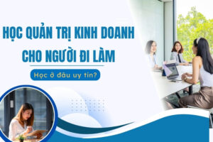 học quản trị kinh doanh cho người đi làm