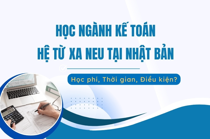 ngành kế toán hệ từ xa NEU tại Nhật Bản
