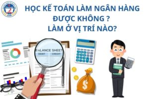 hoc-ke-toan-lam-ngan-hang-duoc-khong